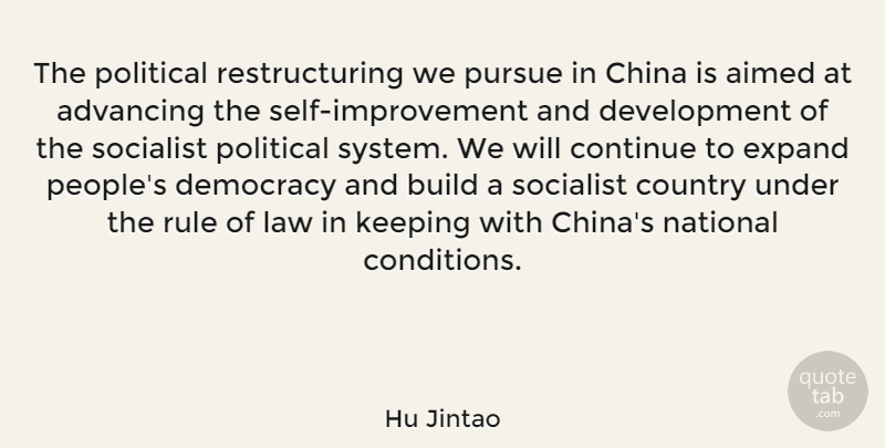 Hu Jintao Quote About Country, Socialist Countries, Self: The Political Restructuring We Pursue...