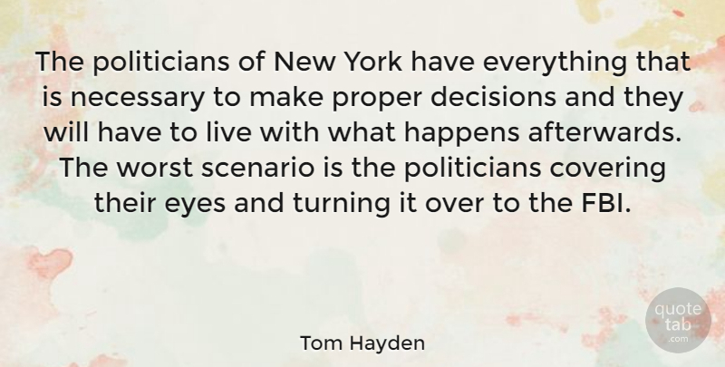 Tom Hayden Quote About New York, Eye, Decision: The Politicians Of New York...
