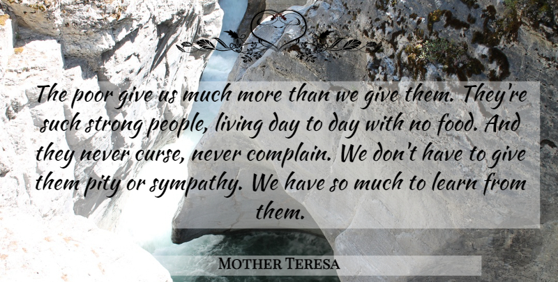 Mother Teresa Quote About Strong, People, Giving: The Poor Give Us Much...