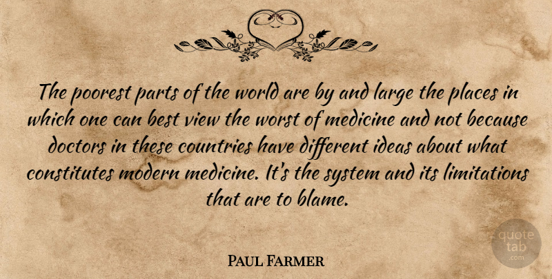 Paul Farmer Quote About Country, Views, Ideas: The Poorest Parts Of The...