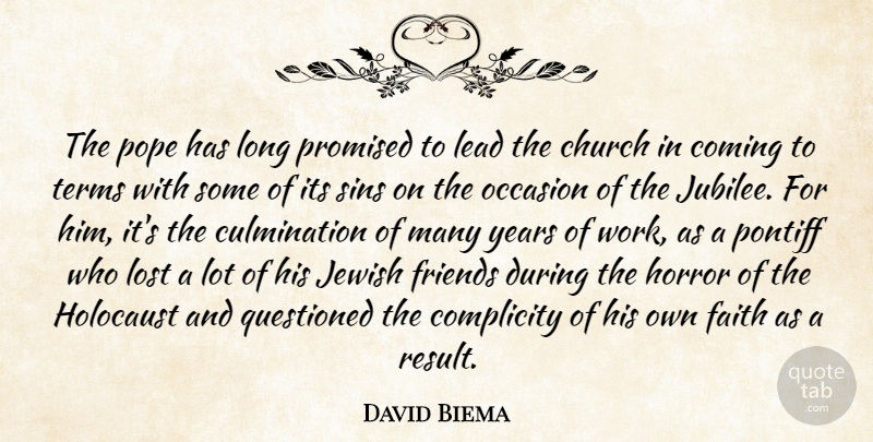 David Biema Quote About Church, Coming, Complicity, Faith, Holocaust: The Pope Has Long Promised...