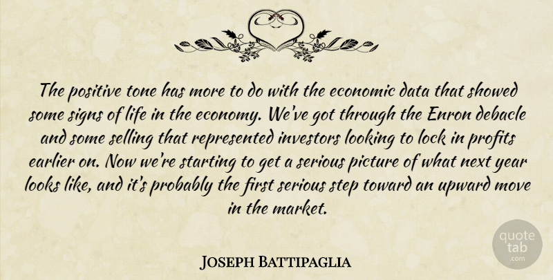 Joseph Battipaglia Quote About Data, Earlier, Economic, Enron, Investors: The Positive Tone Has More...