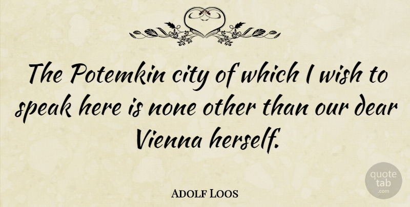 Adolf Loos Quote About Cities, Wish, Vienna: The Potemkin City Of Which...
