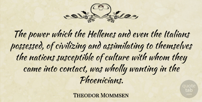 Theodor Mommsen Quote About Came, Culture, Italians, Nations, Power: The Power Which The Hellenes...