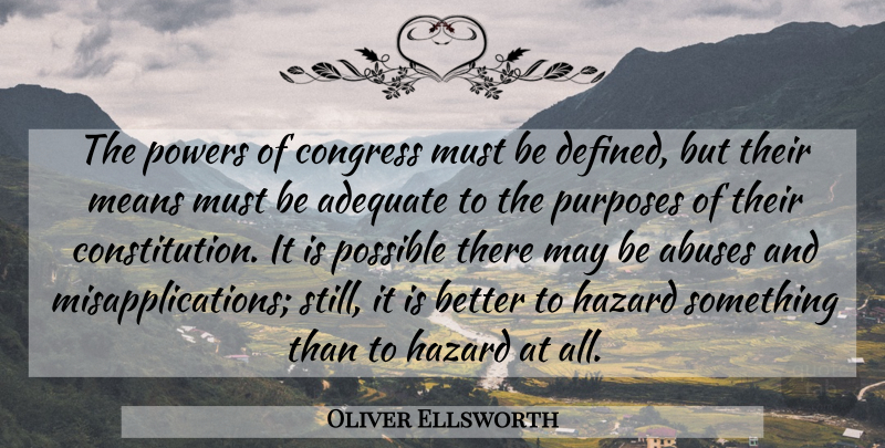 Oliver Ellsworth Quote About Mean, Abuse, Purpose: The Powers Of Congress Must...
