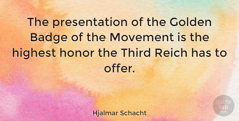 Hjalmar Schacht Quote About Honor, Movement, Golden: The Presentation Of The Golden...