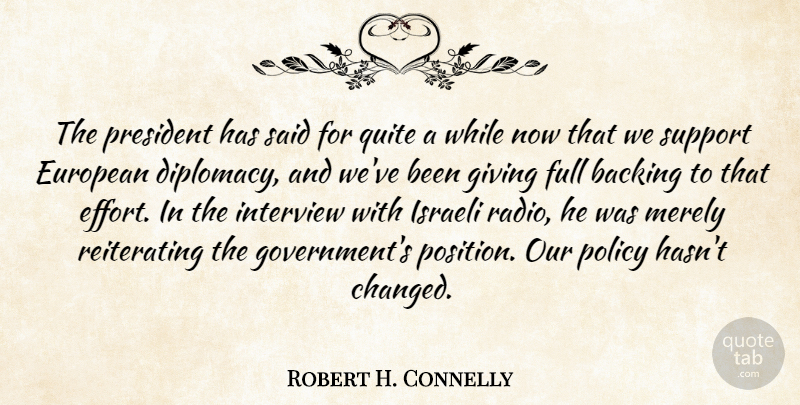 Robert H. Connelly Quote About Backing, European, Full, Giving, Interview: The President Has Said For...