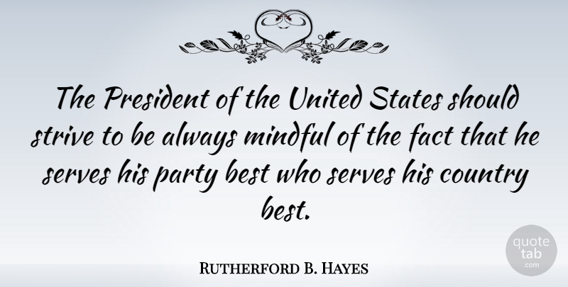 Rutherford B. Hayes Quote About Country, Party, President: The President Of The United...