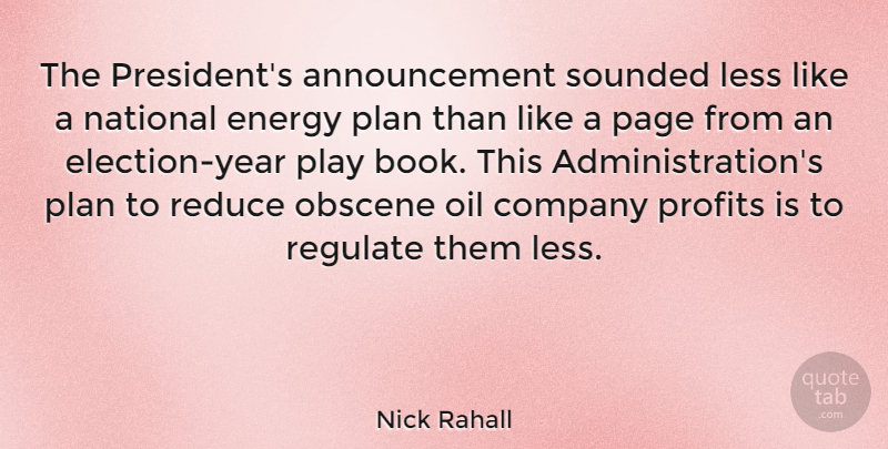 Nick Rahall Quote About Book, Election Years, Play: The Presidents Announcement Sounded Less...