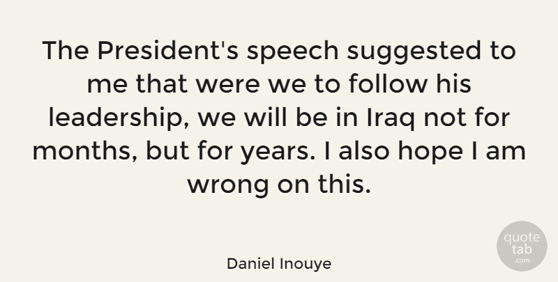 Daniel Inouye Quote About Leadership, Iraq, Years: The Presidents Speech Suggested To...