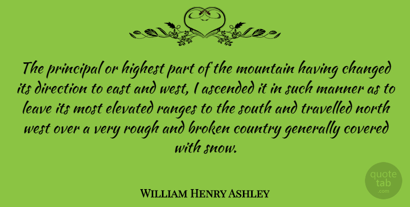 William Henry Ashley Quote About American Businessman, Broken, Changed, Country, Covered: The Principal Or Highest Part...