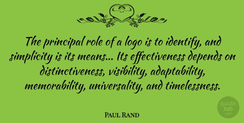 Paul Rand Quote About Depends: The Principal Role Of A...