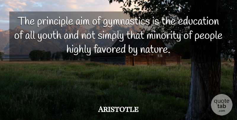 Aristotle Quote About Gymnastics, People, Minorities: The Principle Aim Of Gymnastics...