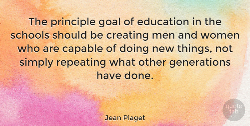 Jean Piaget Quote About Inspirational, Motivational, Education: The Principle Goal Of Education...