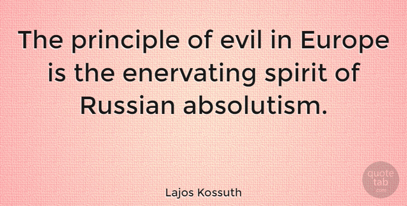 Lajos Kossuth Quote About Europe, Evil, Absolutism: The Principle Of Evil In...