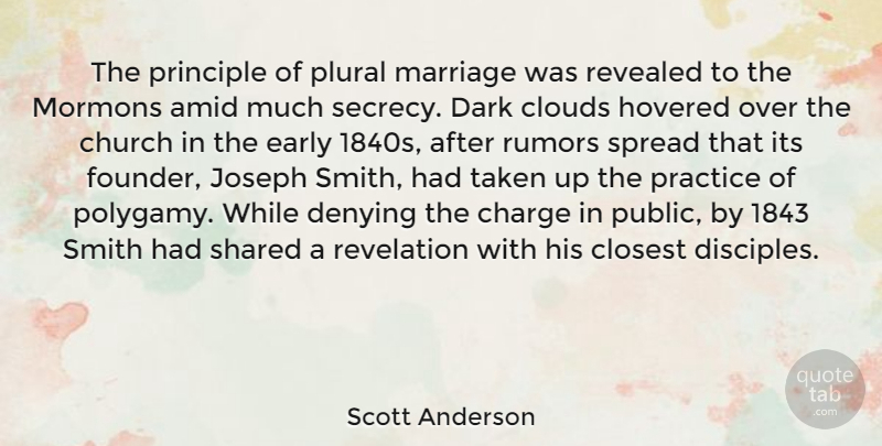 Scott Anderson Quote About Charge, Church, Closest, Clouds, Denying: The Principle Of Plural Marriage...