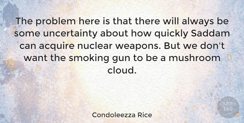 Condoleezza Rice Quote About Gun, Marijuana, Mushrooms: The Problem Here Is That...