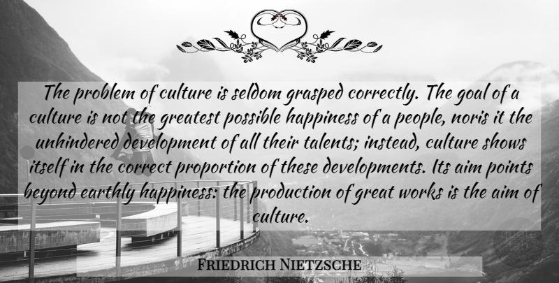Friedrich Nietzsche Quote About Goal, People, Culture: The Problem Of Culture Is...