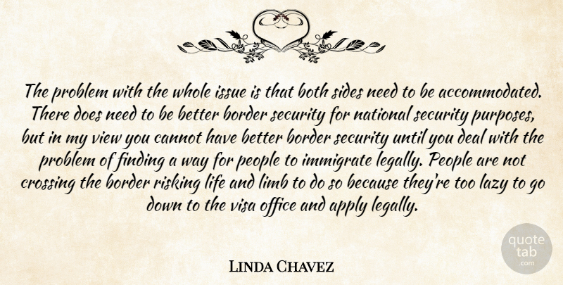 Linda Chavez Quote About Apply, Border, Both, Cannot, Crossing: The Problem With The Whole...