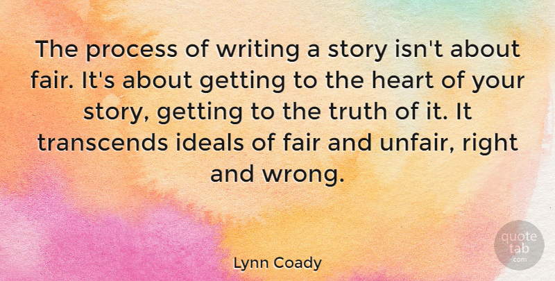Lynn Coady Quote About Ideals, Process, Transcends, Truth: The Process Of Writing A...