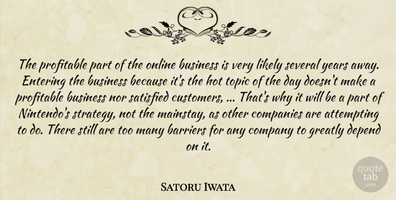 Satoru Iwata Quote About Years, Entering, Nintendo: The Profitable Part Of The...