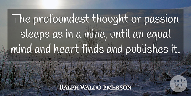 Ralph Waldo Emerson Quote About Heart, Sleep, Passion: The Profoundest Thought Or Passion...