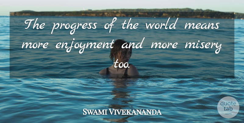 Swami Vivekananda Quote About Mean, Progress, World: The Progress Of The World...