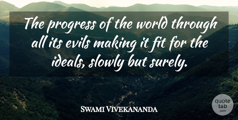 Swami Vivekananda Quote About Evil, Progress, World: The Progress Of The World...