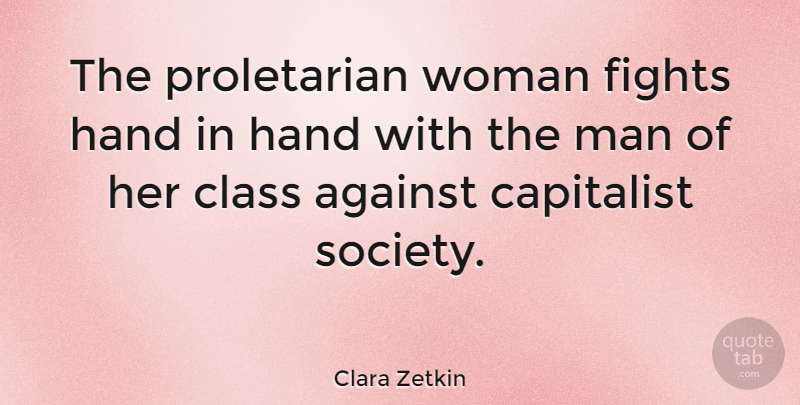 Clara Zetkin Quote About Fighting, Men, Hands: The Proletarian Woman Fights Hand...