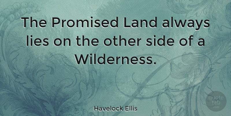 Havelock Ellis Quote About Lying, Work, Land: The Promised Land Always Lies...