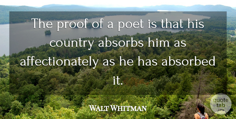 Walt Whitman Quote About Country, Leaves Of Grass, Poet: The Proof Of A Poet...