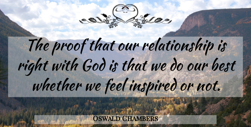 Oswald Chambers Quote About Inspired, Our Relationship, Proof: The Proof That Our Relationship...