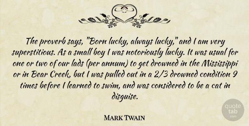 Mark Twain Quote About Cat, Boys, Two: The Proverb Says Born Lucky...