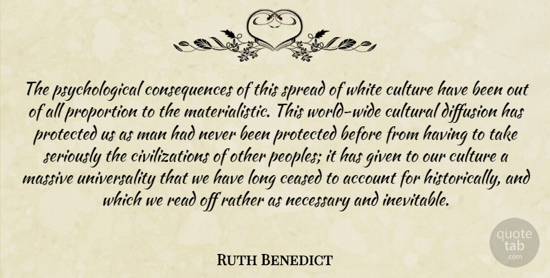 Ruth Benedict Quote About Men, Civilization, White: The Psychological Consequences Of This...