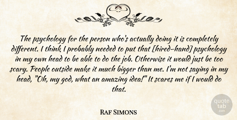 Raf Simons Quote About Jobs, Thinking, Hands: The Psychology For The Person...