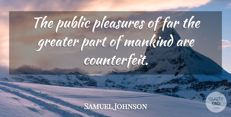 Samuel Johnson Quote About Pleasure, Mankind, Counterfeit: The Public Pleasures Of Far...