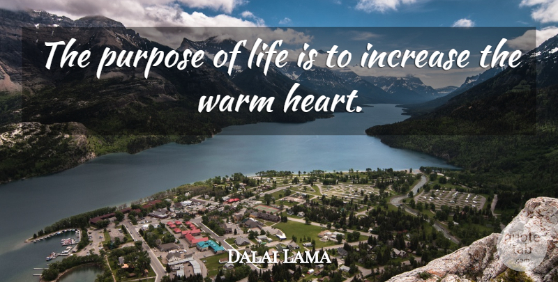 Dalai Lama Quote About Heart, Purpose, Life Is: The Purpose Of Life Is...