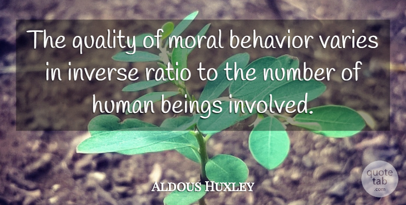 Aldous Huxley Quote About Moral Behavior, Numbers, Quality: The Quality Of Moral Behavior...