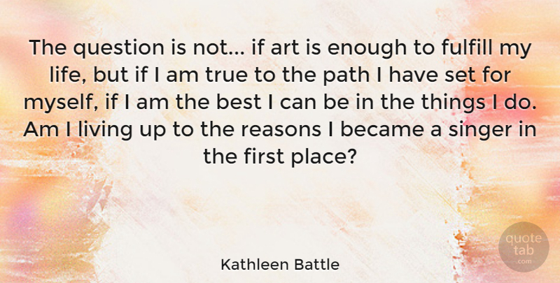 Kathleen Battle Quote About Art, Singers, Path: The Question Is Not If...