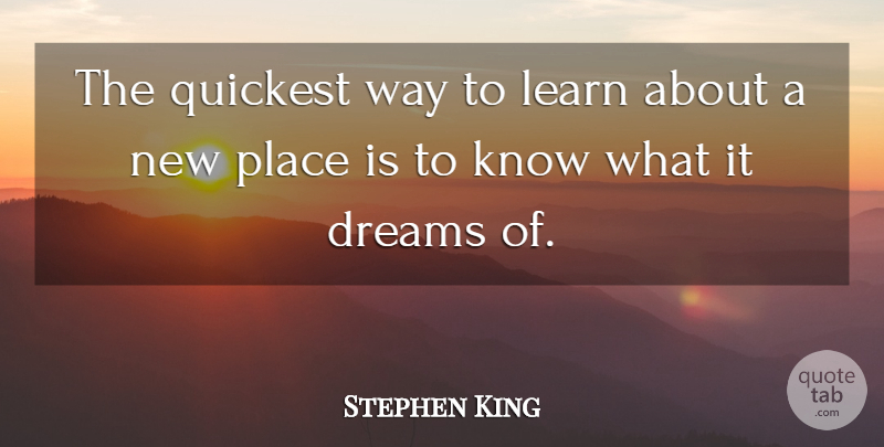 Stephen King Quote About Dream, Way, Dark Tower: The Quickest Way To Learn...