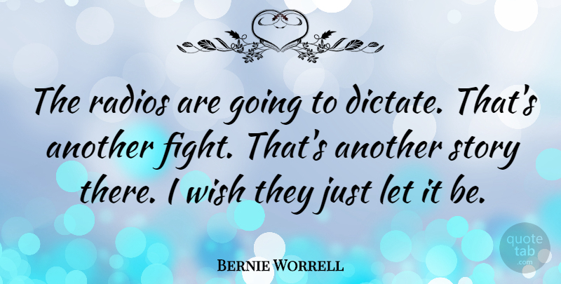 Bernie Worrell Quote About Fighting, Wish, Stories: The Radios Are Going To...