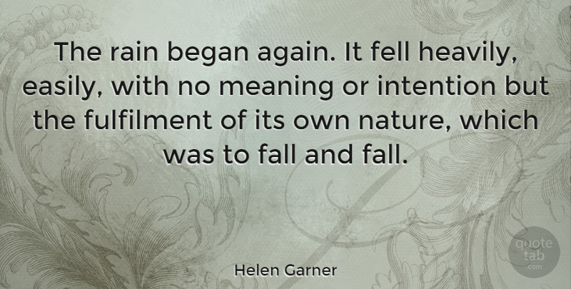 Helen Garner Quote About Art, Fall, Rain: The Rain Began Again It...