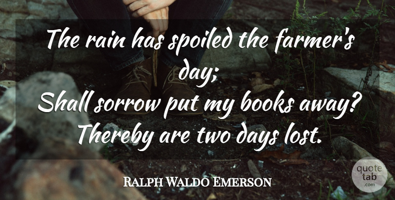 Ralph Waldo Emerson Quote About Rain, Book, Loss: The Rain Has Spoiled The...