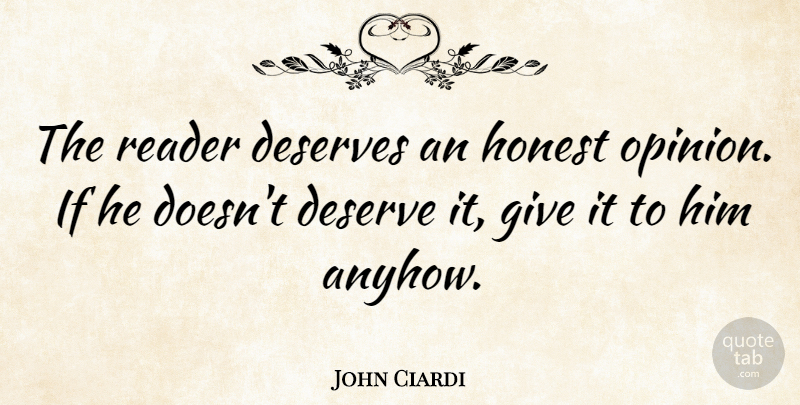 John Ciardi Quote About Giving, Opinion, Honest: The Reader Deserves An Honest...