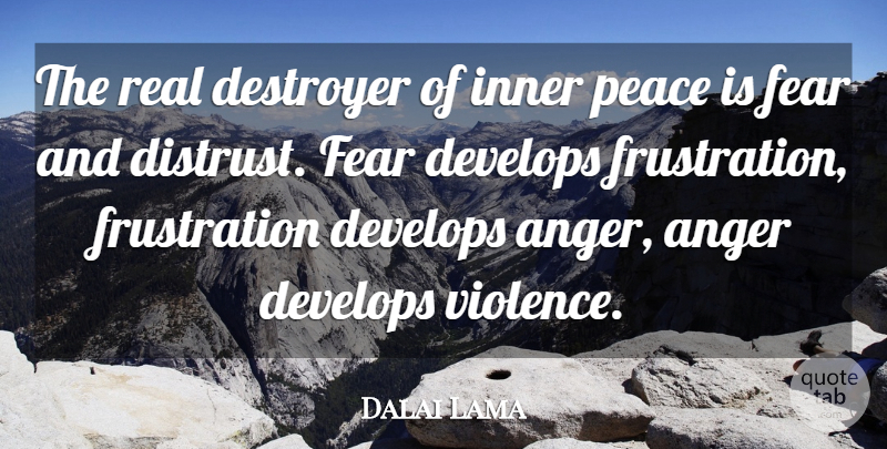 Dalai Lama Quote About Real, Frustration, Inner Peace: The Real Destroyer Of Inner...
