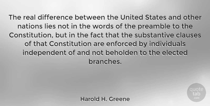 Harold H. Greene Quote About Real, Lying, Independent: The Real Difference Between The...