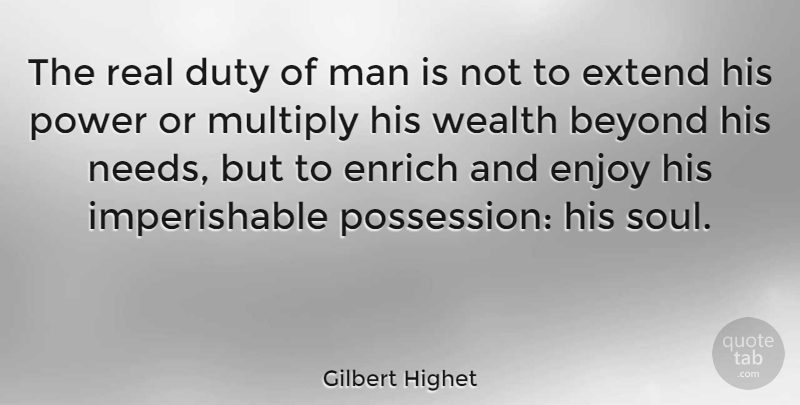 Gilbert Highet Quote About Real, Men, Soul: The Real Duty Of Man...