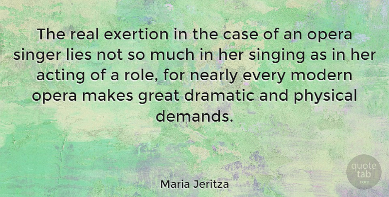 Maria Jeritza Quote About Real, Lying, Singing: The Real Exertion In The...