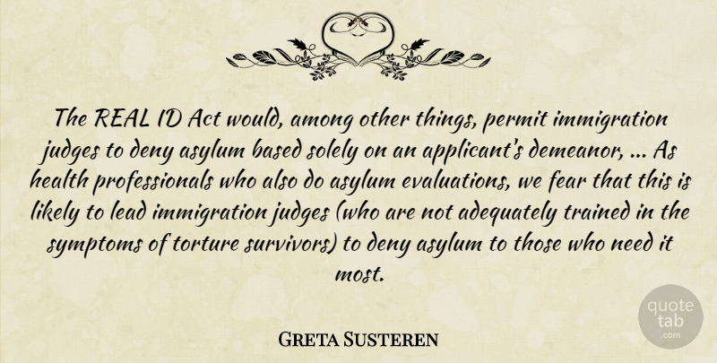 Greta Susteren Quote About Act, Adequately, Among, Asylum, Based: The Real Id Act Would...
