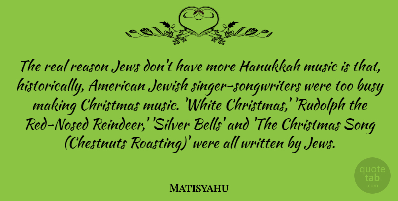 Matisyahu Quote About Christmas, Jewish, Jews, Music, Reason: The Real Reason Jews Dont...